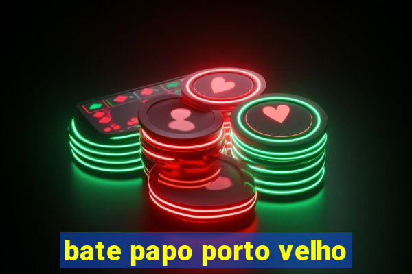 bate papo porto velho